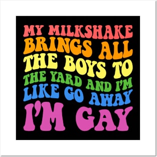 My Milkshake Brings All The Boys LGBT I'm Like Gay  Groovy quote Posters and Art